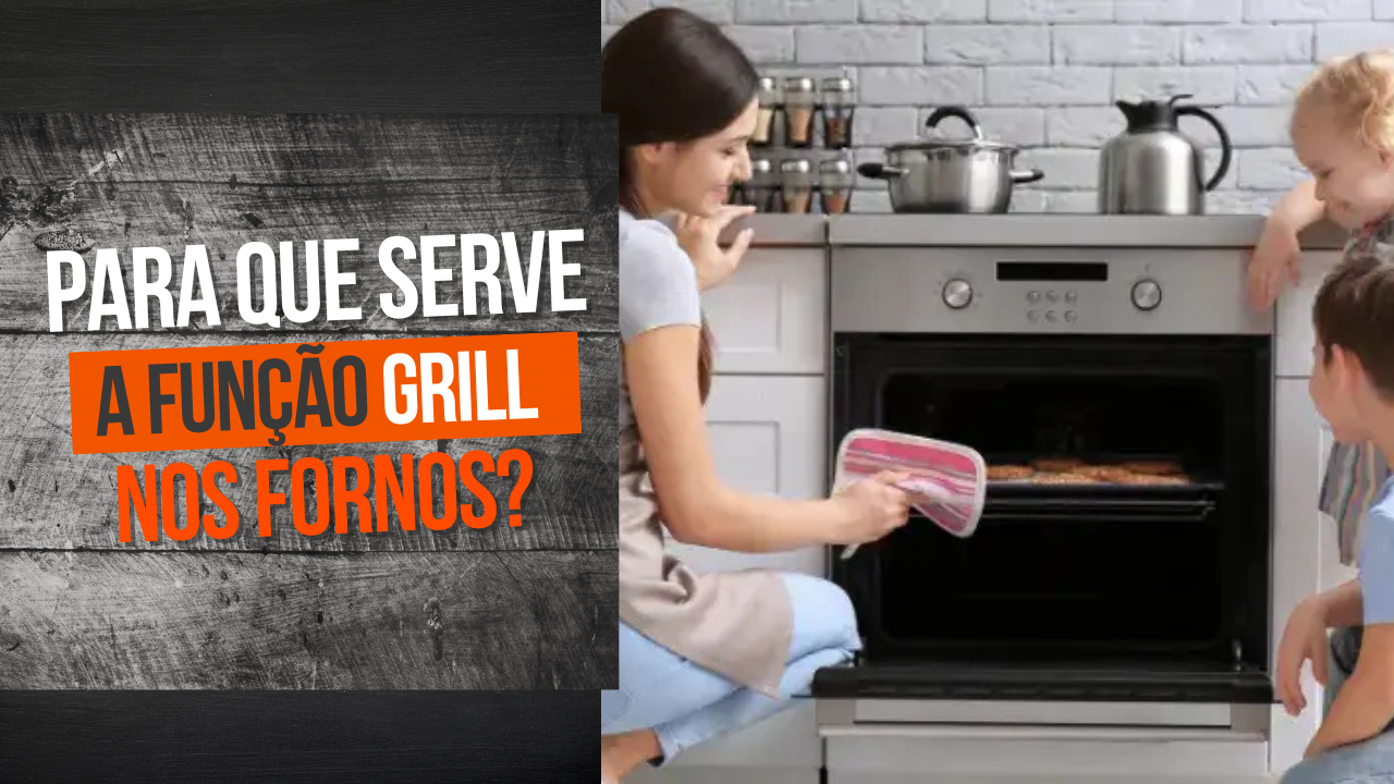 Forno Elétrico, para que serve a Função Grill?